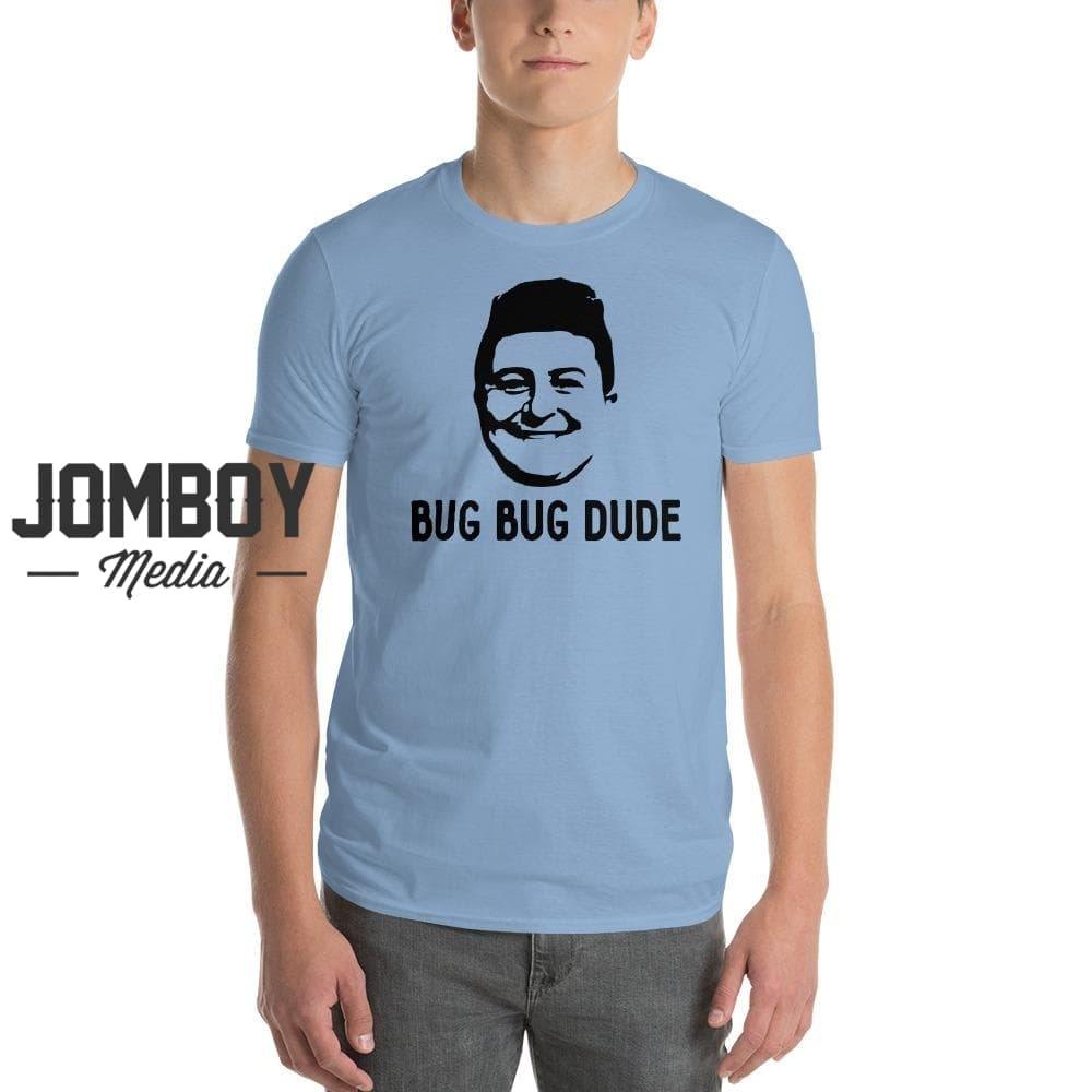 Bug Bug Dude | T-Shirt