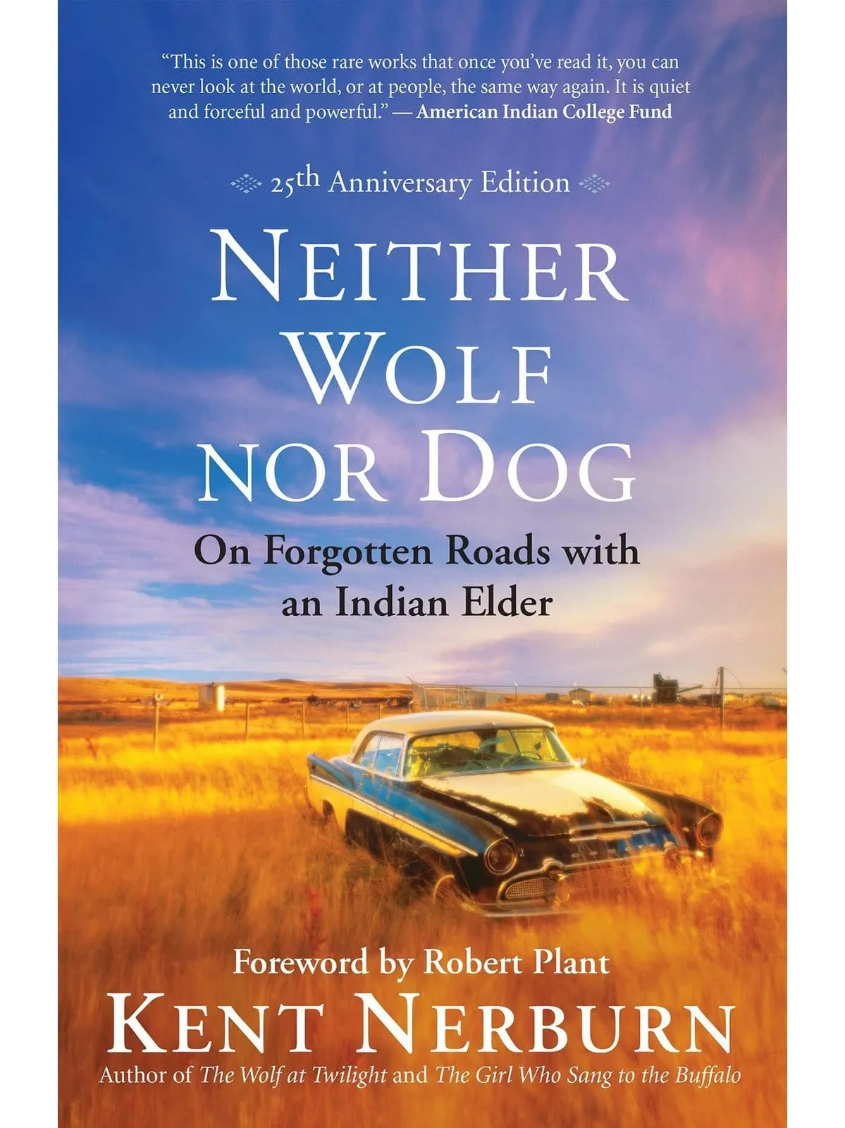 Neither Wolf Nor Dog: On Forgotten Roads with an Indian Elder - Kent Nerburn