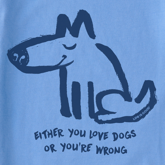 Women's Either You Love Dogs or You're Wrong Short Sleeve  Tee